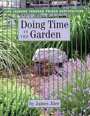 Bild des Verkufers fr Doing Time in the Garden: Life Lessons through Prison Horticulture zum Verkauf von moluna