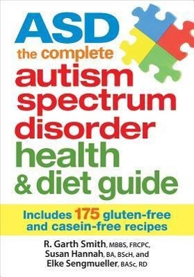 Seller image for Asd the Complete Autism Spectrum Disorder Health and Diet Guide: Includes 175 Gluten-Free and Casein-Free Recipes for sale by moluna