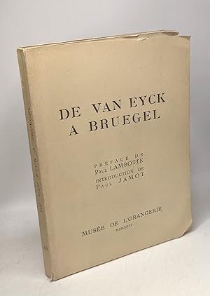 Seller image for De Van Eyck a Bruegel - prface de Paul Lambotte introduction de Paul Jamot - Muse de l'Orangerie for sale by crealivres