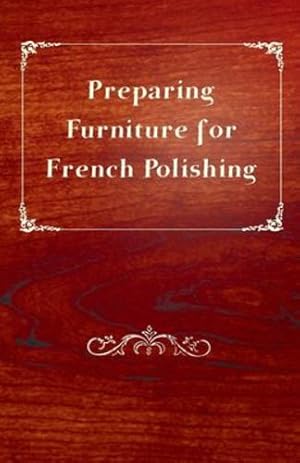 Immagine del venditore per Preparing Furniture for French Polishing [Soft Cover ] venduto da booksXpress