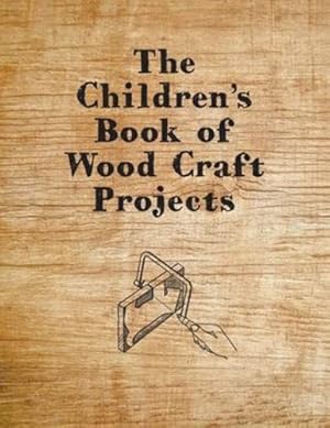 Bild des Verkufers fr The Children's Book of Wood Craft Projects [Soft Cover ] zum Verkauf von booksXpress