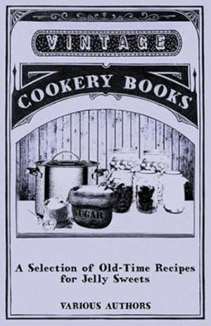 Seller image for A Selection of Old-Time Recipes for Jelly Sweets [Soft Cover ] for sale by booksXpress