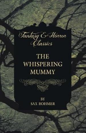 Image du vendeur pour The Whispering Mummy (Fantasy and Horror Classics) by Rohmer, Sax [Paperback ] mis en vente par booksXpress