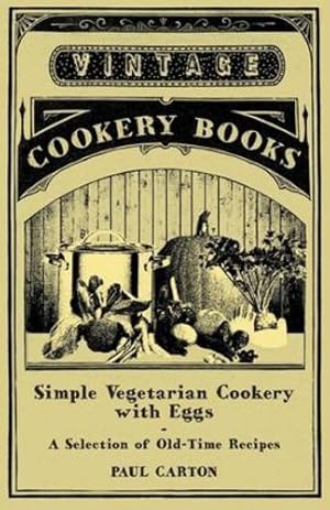 Seller image for Simple Vegetarian Cookery with Eggs - A Selection of Old-Time Recipes [Soft Cover ] for sale by booksXpress