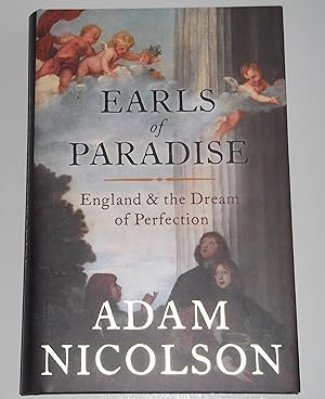 Seller image for Earls Of Paradise England & The Dream Of Perfection by Adam Nicolson Hardback for sale by sculptorpaul