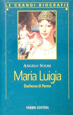 Bild des Verkufers fr Maria Luigia. Duchessa di Parma zum Verkauf von Librodifaccia