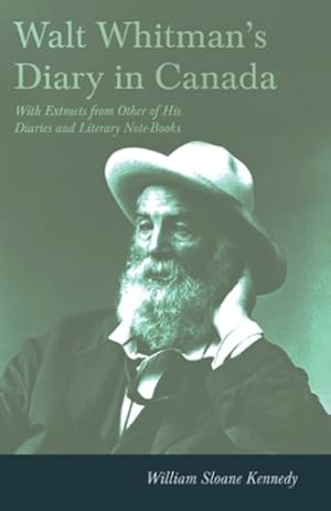 Imagen del vendedor de Walt Whitman's Diary In Canada - With Extracts From Other Of His Diaries And Literary Note-Books [Soft Cover ] a la venta por booksXpress