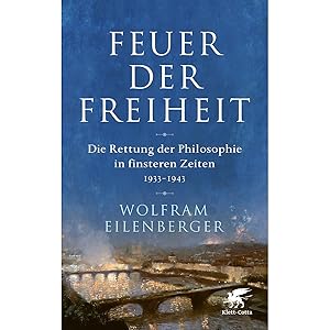 Imagen del vendedor de Feuer der Freiheit. Die Rettung der Philosophie in finsteren Zeiten. a la venta por artbook-service