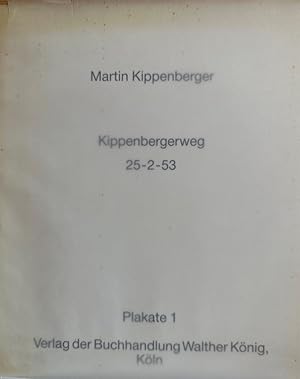 [Martin Kippenberger]: Kippenbergerweg 25-2-53 . Plakate 1.