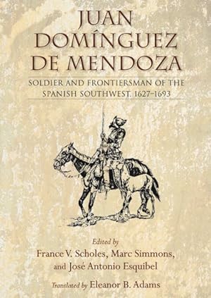 Immagine del venditore per Juan Domnguez De Mendoza : Soldier and Frontiersman of the Spanish Southwest, 1627-1693 venduto da GreatBookPricesUK