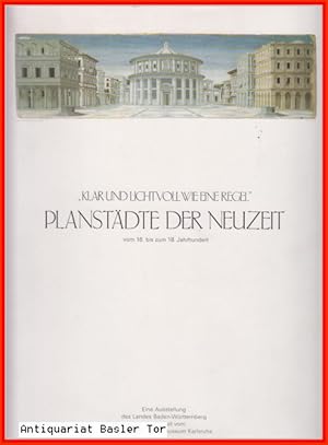 PLANSTÄDTE DER NEUZEIT vom 16. bis zum 18. Jahrhundert. Klar und lichtvoll wie eine Regel.