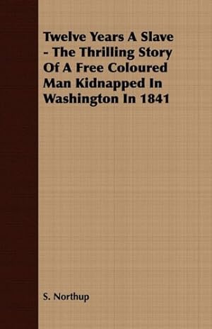 Bild des Verkufers fr Twelve Years A Slave: With an Introductory Chapter by William H. Crogman [Soft Cover ] zum Verkauf von booksXpress