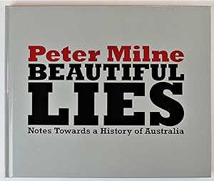 Imagen del vendedor de Peter Milne Beautiful Lies Notes Towards a History of Australia Signed with gift-inscription by Milne a la venta por Gotcha By The Books
