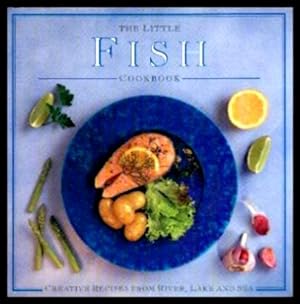 Bild des Verkufers fr THE LITTLE FISH COOKBOOK - Creative Recipes from River Lake and Sea zum Verkauf von W. Fraser Sandercombe