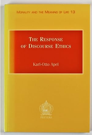 The Response of Discourse Ethics to the Moral Challenge of the Human Situation as Such and Especi...
