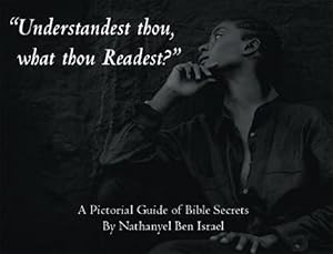 Seller image for "Understandest Thou, What Thou Readest?": A Pictorial Guide of Bible Secrets by Israel, Nathanyel Ben [Paperback ] for sale by booksXpress
