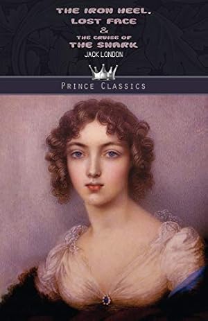 Bild des Verkufers fr The Iron Heel, Lost Face & The Cruise of the Snark (Prince Classics) zum Verkauf von WeBuyBooks