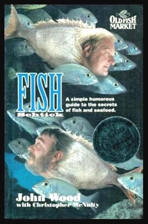 Seller image for FISH SCHTICK - A Simple Humorous Guide to the Secrets of Fish and Seafood for sale by W. Fraser Sandercombe