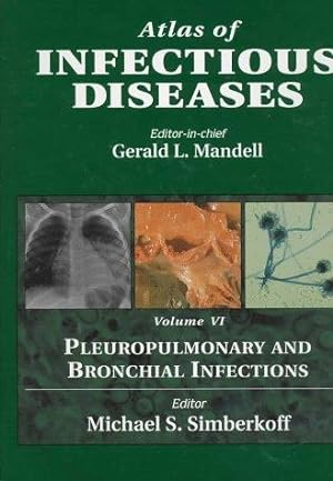 Seller image for Atlas of Infectious Diseases: Pleuropulmonary and Bronchial Infections, Volume 6: Pleuropulmonary and Bronchial Infections Vol 6 (Mandell's atlas of infectious diseases series) for sale by WeBuyBooks
