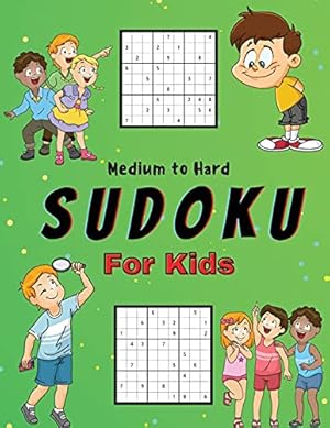Seller image for Medium to Hard Sudoku For Kids: A Collection Of Medium and Hard Sudoku Puzzles For Kids Ages 6-12 with Solutions | Gradually Introduce Children to Sudoku and Grow Logic Skills! | 200 Puzzles of Sudoku for sale by WeBuyBooks