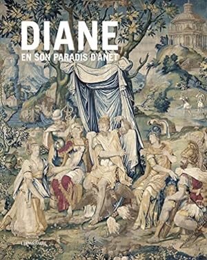 Immagine del venditore per Diane en son paradis d'Anet - Tapisseries et vitraux de l'Histoire de Diane du chteau d'Anet venduto da WeBuyBooks