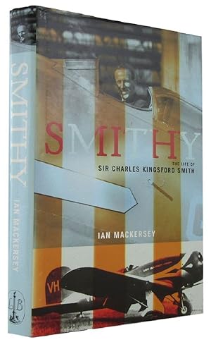 Imagen del vendedor de SMITHY: The Life of Sir Charles Kingsford Smith a la venta por Kay Craddock - Antiquarian Bookseller