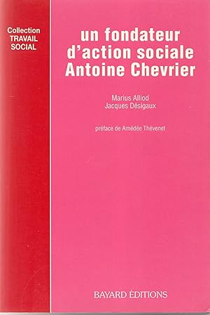 Immagine del venditore per Un fondateur d'action sociale, Antoine Chevrier venduto da Librairie Franoise Causse