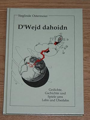 Seller image for DWejd dahoidn. Gedichte, Gschichtn und Spiele ums Lebn und berlebn. for sale by Antiquariat Gallenberger