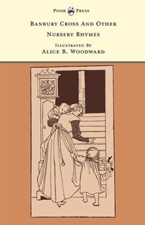 Seller image for Banbury Cross And Other Nursery Rhymes - Illustrated by Alice B. Woodward (The Banbury Cross Series) [Soft Cover ] for sale by booksXpress