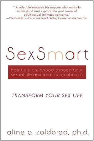 Bild des Verkufers fr SexSmart: How Your Childhood Shaped Your Sexual Life and What to Do with It- Transform Your Sex Life by Zoldbrod Ph.D., Aline P. [Paperback ] zum Verkauf von booksXpress