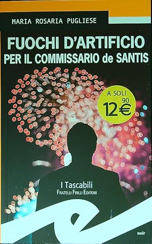 Seller image for Fuochi d'artificio per il commissario de Santis for sale by Librodifaccia