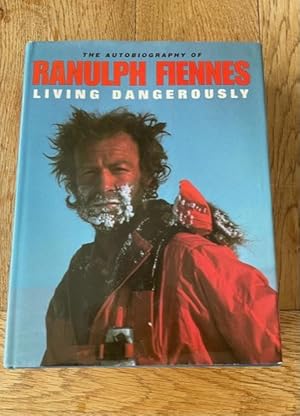 Seller image for Living Dangerously. The Autobiography of Ranulph Fiennes for sale by N K Burchill Rana Books