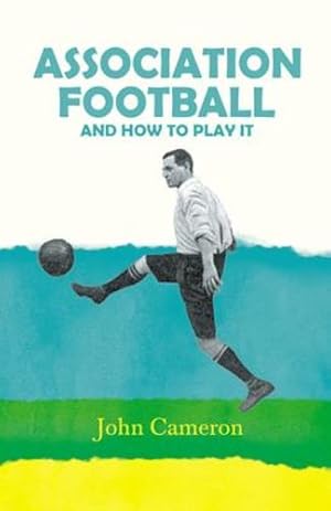 Bild des Verkufers fr Association Football - And How to Play it [Soft Cover ] zum Verkauf von booksXpress