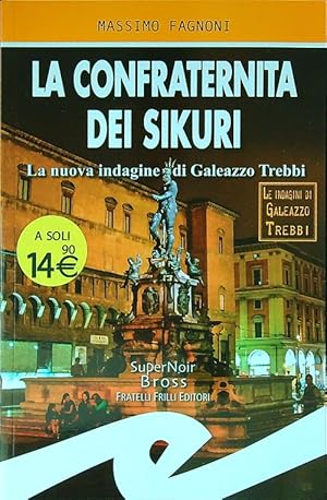 Bild des Verkufers fr La confraternita dei Sikuri. La nuova indagine di Galeazzo Trebbi zum Verkauf von Librodifaccia