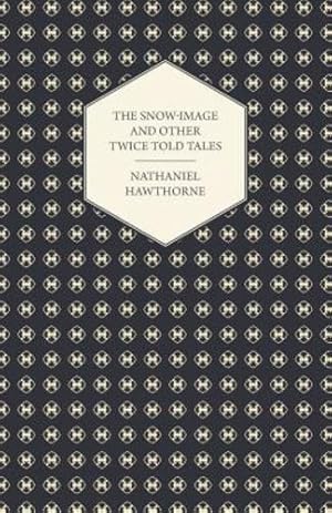 Imagen del vendedor de The Snow-Image and Other Twice Told Tales [Soft Cover ] a la venta por booksXpress