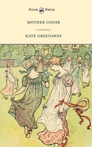 Image du vendeur pour Mother Goose or the Old Nursery Rhymes - Illustrated by Kate Greenaway [Paperback ] mis en vente par booksXpress