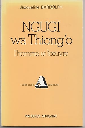 Image du vendeur pour Ngugi wa Thiong'o, l'homme et L'oeuvre mis en vente par Librairie Franoise Causse