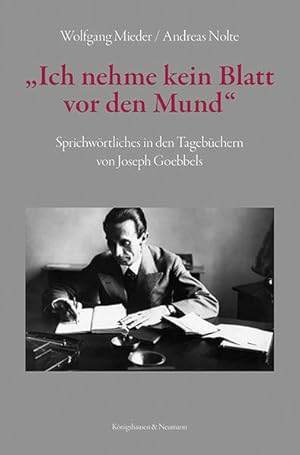 Ich nehme kein Blatt vor den Mund Sprichwörtliches in den Tagebüchern von Joseph Goebbels