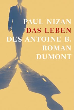 Seller image for Das Leben des Antoine B. Roman for sale by Berliner Bchertisch eG