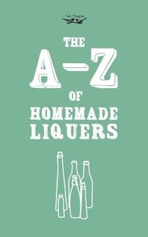 Bild des Verkufers fr A-Z of Homemade Liqueurs [Soft Cover ] zum Verkauf von booksXpress