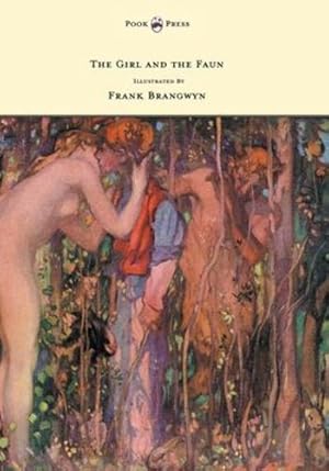 Image du vendeur pour The Girl and the Faun - Illustrated by Frank Brangwyn by Phillpotts, Eden [Hardcover ] mis en vente par booksXpress