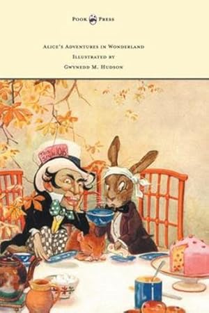 Immagine del venditore per Alice's Adventures in Wonderland - Illustrated by Gwynedd M. Hudson by Carroll, Lewis [Hardcover ] venduto da booksXpress