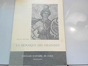 Bild des Verkufers fr La Mosaique des amazones, fouilles d'apame de Syrie zum Verkauf von JLG_livres anciens et modernes