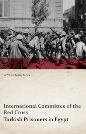 Seller image for Turkish Prisoners in Egypt (WWI Centenary Series) by Cross, International Committee [Paperback ] for sale by booksXpress