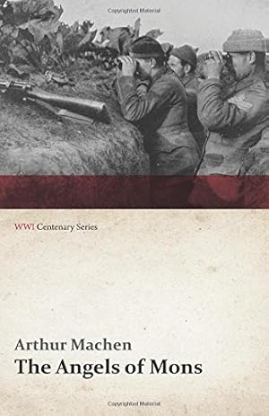 Seller image for The Angels of Mons - The Bowmen and Other Legends of the War (WWI Centenary Series) [Soft Cover ] for sale by booksXpress