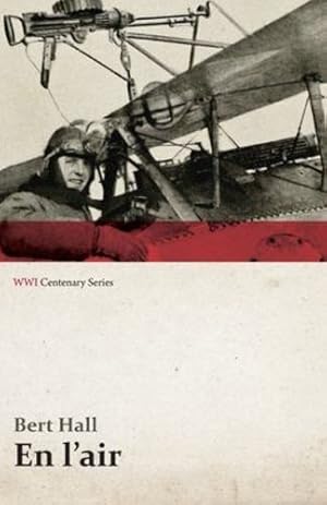 Imagen del vendedor de En l'air (WWI Centenary Series) by Hall, Bert [Paperback ] a la venta por booksXpress