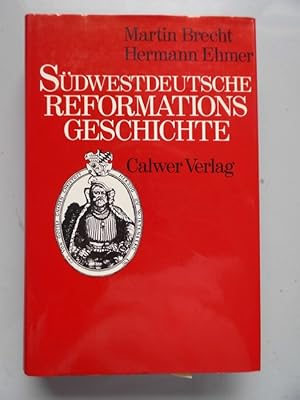 Seller image for Sdwestdeutsche Reformationsgeschichte : zur Einf. d. Reformation im Herzogtum Wrttemberg 1534. Martin Brecht ; Hermann Ehmer for sale by Versandantiquariat Harald Quicker