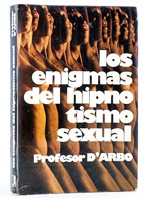 Imagen del vendedor de LOS ENIGMAS DEL HIPNOTISMO SEXUAL (Profesor D'Arbo) Ate, 1976. OFRT a la venta por Libros Fugitivos