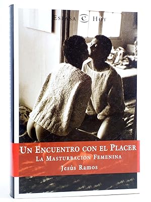 Imagen del vendedor de UN ENCUENTRO CON EL PLACER. LA MASTURBACIN FEMENINA (Jess Ramos) Espasa, 2002. OFRT a la venta por Libros Fugitivos