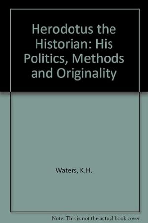 Bild des Verkufers fr Herodotus the Historian: His Politics, Methods and Originality zum Verkauf von WeBuyBooks